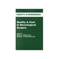 Concepts in Neurosurgery: Quality & Cost In Neurological Surgery Concepts in Neurosurgery: Quality & Cost In Neurological Surgery Hardcover
