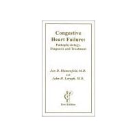 Congestive Heart Failure: Pathophysiology, Diagnosis and Treatment Congestive Heart Failure: Pathophysiology, Diagnosis and Treatment Paperback