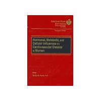 Hormonal, Metabolic, and Cellular Influences on Cardiovascular Disease in Women (Monograph Series) Hormonal, Metabolic, and Cellular Influences on Cardiovascular Disease in Women (Monograph Series) Hardcover Paperback