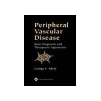 Peripheral Vascular Disease: Basic Diagnostic and Therapeutic Approaches Peripheral Vascular Disease: Basic Diagnostic and Therapeutic Approaches Hardcover