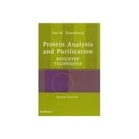 Protein Analysis and Purification: Benchtop Techniques, 2e Protein Analysis and Purification: Benchtop Techniques, 2e Paperback