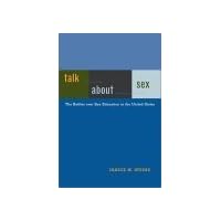 Talk about Sex: The Battles over Sex Education in the United States Talk about Sex: The Battles over Sex Education in the United States Hardcover Paperback