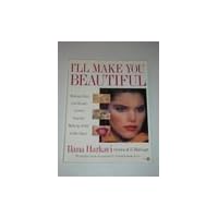 I'll Make You Beautiful: Makeup, Hair, and Beauty Secrets from the Creator of Il-Makiage I'll Make You Beautiful: Makeup, Hair, and Beauty Secrets from the Creator of Il-Makiage Hardcover Paperback
