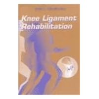 Knee Ligament Rehabilitation Knee Ligament Rehabilitation Hardcover