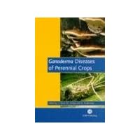 Ganoderma Diseases of Perennial Crops (Cabi) Ganoderma Diseases of Perennial Crops (Cabi) Hardcover