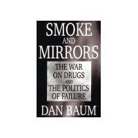 Smoke and Mirrors: The War on Drugs and the Politics of Failure Smoke and Mirrors: The War on Drugs and the Politics of Failure Hardcover Paperback