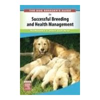 The Dog Breeder's Guide to Successful Breeding and Health Management The Dog Breeder's Guide to Successful Breeding and Health Management Paperback Kindle
