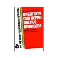 Infertility and Reproductive Disorders: MacRobiotic Health Education Series Infertility and Reproductive Disorders: MacRobiotic Health Education Series Paperback