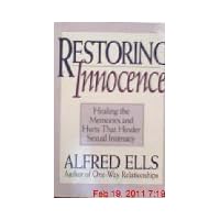Restoring Innocence/Healing the Memories and Hurts That Hinder Sexual Intimacy Restoring Innocence/Healing the Memories and Hurts That Hinder Sexual Intimacy Paperback Mass Market Paperback