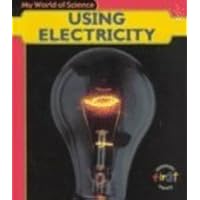 Using Electricity (My World of Science) Using Electricity (My World of Science) Library Binding Paperback