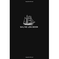 Sailing Log Book: Navigation Notebook and Tracker - Including Boat Repair and Maintenance Log - Ship with Black Cover Design