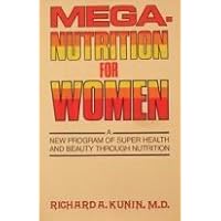 Mega-Nutrition for Women: The First Modern Program for Super Health, Beauty, and Weight Control--Introducing the 