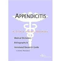 Appendicitis: A Medical Dictionary, Bibliography, and Annotated Research Guide to Internet References