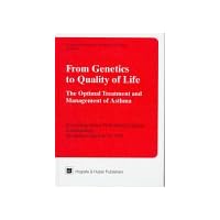 From Genetics to Quality of Life: The Optimal Treatment and Management of Asthma From Genetics to Quality of Life: The Optimal Treatment and Management of Asthma Hardcover