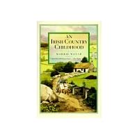 An Irish Country Childhood: Memories of a Bygone Age An Irish Country Childhood: Memories of a Bygone Age Hardcover Paperback
