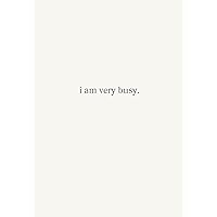 i am very busy: Daily Planner and Notes- Wellness and Gratitude Journal