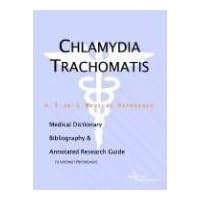 Chlamydia Trachomatis: A Medical Dictionary, Bibliography, And Annotated Research Guide To Internet References Chlamydia Trachomatis: A Medical Dictionary, Bibliography, And Annotated Research Guide To Internet References Paperback