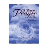 A Mother's Prayer for Her Children A Mother's Prayer for Her Children Hardcover