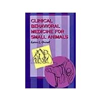 Clinical Behavioral Medicine For Small Animals Clinical Behavioral Medicine For Small Animals Paperback