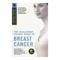 Intelligent Patient Guide to Breast Cancer:Information about risk, prevention, symptoms, signs, diagnosis, stage, surgery, radiation, chemotherapy, prognosis, treatment of/for breast cancer. 4th Ed. Intelligent Patient Guide to Breast Cancer:Information about risk, prevention, symptoms, signs, diagnosis, stage, surgery, radiation, chemotherapy, prognosis, treatment of/for breast cancer. 4th Ed. Paperback