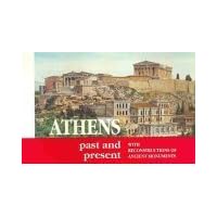 Athens Past and Present with Reconstructions of Ancient Monuments Athens Past and Present with Reconstructions of Ancient Monuments Spiral-bound Hardcover