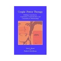Couple Power Therapy: Building Commitment, Cooperation, Communication, And Community in Relationships (PSYCHOLOGISTS IN INDEPENDENT PRACTICE) Couple Power Therapy: Building Commitment, Cooperation, Communication, And Community in Relationships (PSYCHOLOGISTS IN INDEPENDENT PRACTICE) Hardcover