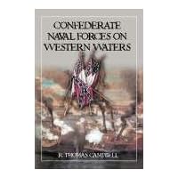 Confederate Naval Forces On Western Waters: The Defense Of The Mississippi River And Its Tributaries Confederate Naval Forces On Western Waters: The Defense Of The Mississippi River And Its Tributaries Hardcover Paperback
