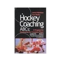 Hockey Coaching ABCs: A Program for Developing the Complete Player : Level 0-6 Hockey Coaching ABCs: A Program for Developing the Complete Player : Level 0-6 Spiral-bound