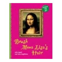Touch the Art: Brush Mona Lisa's Hair Touch the Art: Brush Mona Lisa's Hair Board book