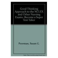 Good Thinking Approach to the NCLEX and Other Nursing Exams: Become a Super Test Taker Good Thinking Approach to the NCLEX and Other Nursing Exams: Become a Super Test Taker Paperback