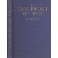The Testimony of Jesus: A Review of the Work and Teachings of Mrs. Ellen Gould White The Testimony of Jesus: A Review of the Work and Teachings of Mrs. Ellen Gould White Hardcover