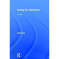 Acting for Animators: 4th Edition Acting for Animators: 4th Edition Hardcover Paperback