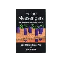 False Messengers: How Addictive Drugs Change the Brain False Messengers: How Addictive Drugs Change the Brain Hardcover Paperback Digital