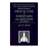 The Johns Hopkins Hospital 2004 Guide to Medical Care of Patients With HIV Infection The Johns Hopkins Hospital 2004 Guide to Medical Care of Patients With HIV Infection Paperback