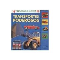 Transportes poderosos/ Powerful Transportations (Toca, Siente Y Escucha/ Touch, Feel and Listen) (Spanish Edition)