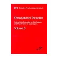 Occupational Toxicants: Critical Data Evaluation for MAK Values and Classification of Carcinogens, Volume 8 (The MAK-Collection for Occupational ... Part I: MAK Value Documentations (DFG))
