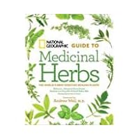 National Geographic Guide to Medicinal Herbs: The World's Most Effective Healing Plants National Geographic Guide to Medicinal Herbs: The World's Most Effective Healing Plants Paperback Hardcover