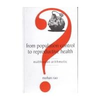 From Population Control To Reproductive Health: Malthusian Arithmetic From Population Control To Reproductive Health: Malthusian Arithmetic Hardcover