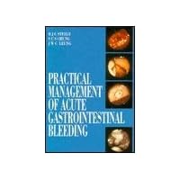Practical Management of Acute Gastrointestinal Bleeding Practical Management of Acute Gastrointestinal Bleeding Hardcover