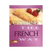 Cooking the French Way: Revised and Expanded to Include New Low-Fat and Vegetarian Recipes (Easy Menu Ethnic Cookbooks) Cooking the French Way: Revised and Expanded to Include New Low-Fat and Vegetarian Recipes (Easy Menu Ethnic Cookbooks) Library Binding Paperback