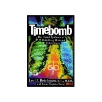 Timebomb:The Global Epidemic of Multi-Drug Resistant Tuberculosis Timebomb:The Global Epidemic of Multi-Drug Resistant Tuberculosis Hardcover Kindle Paperback Mass Market Paperback