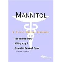 Mannitol: A Medical Dictionary, Bibliography, And Annotated Research Guide To Internet References