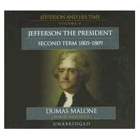 Jefferson the President, Second Term, 1805-1809 (Thomas Jefferson and His Time: Volume 5)(Library Edition) Jefferson the President, Second Term, 1805-1809 (Thomas Jefferson and His Time: Volume 5)(Library Edition) Audio CD Audible Audiobook Hardcover Paperback MP3 CD