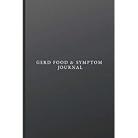 GERD Food & Symptom Journal: Suitable For Gastroesophageal Reflux Disease - Food Trigger Tracker To Spot Foods To Eliminate, Medication & Supplement ... Symptom Scales & More!