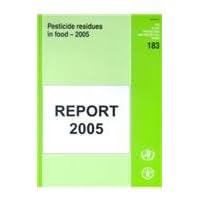 Pesticide Residues in Food - 2005: Report 2005 (FAO Plant Production and Protection Papers) Pesticide Residues in Food - 2005: Report 2005 (FAO Plant Production and Protection Papers) Paperback