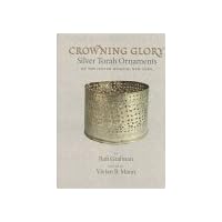 Crowning Glory: Silver Torah Ornaments of the Jewish Museum, New York Crowning Glory: Silver Torah Ornaments of the Jewish Museum, New York Hardcover