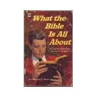 What the Bible is all About: An Easy to Understand Survey of the Bible What the Bible is all About: An Easy to Understand Survey of the Bible Paperback
