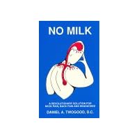 No Milk: A Revolutionary Solution to Back Pain & Headaches No Milk: A Revolutionary Solution to Back Pain & Headaches Paperback