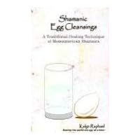 Shamanic Egg Cleansing: A Traditional Healing Technique of Mesoamerican Shamans Shamanic Egg Cleansing: A Traditional Healing Technique of Mesoamerican Shamans Paperback Kindle