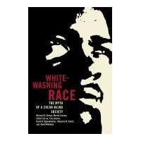 Whitewashing Race: The Myth of a Color-Blind Society Whitewashing Race: The Myth of a Color-Blind Society Hardcover Paperback